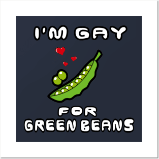 I'm gay for green beans Posters and Art